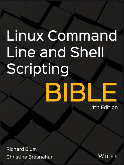 Title details for Linux Command Line and Shell Scripting Bible by Richard Blum - Available